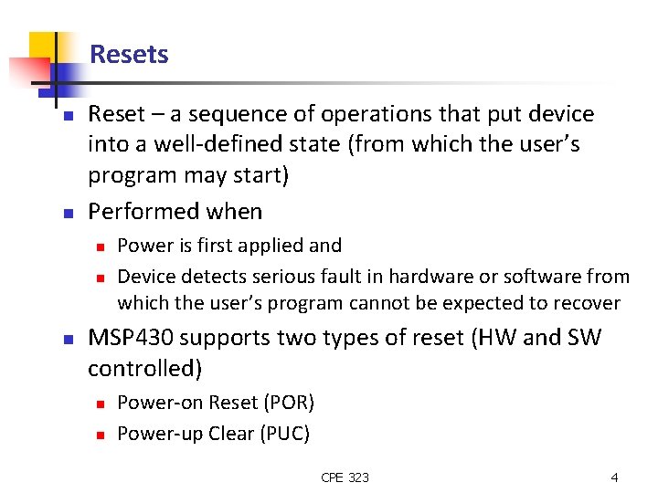 Resets n n Reset – a sequence of operations that put device into a