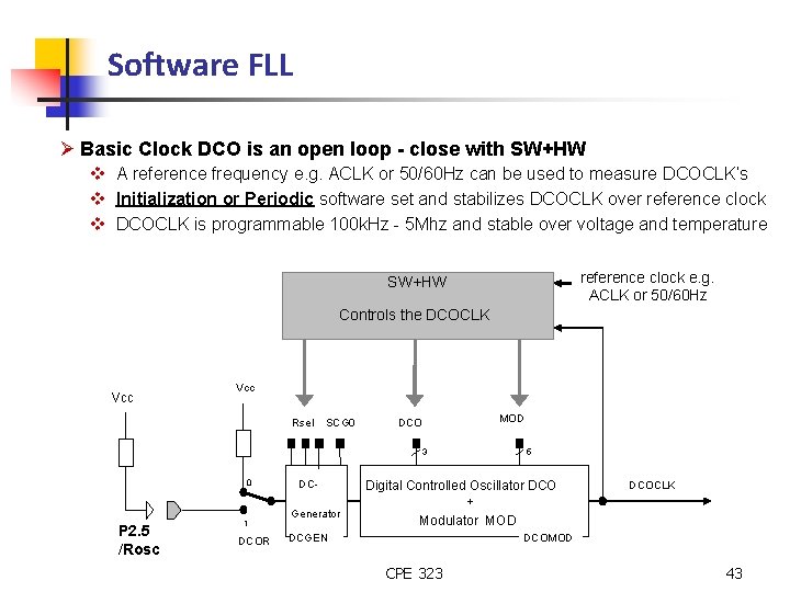 Software FLL Ø Basic Clock DCO is an open loop - close with SW+HW