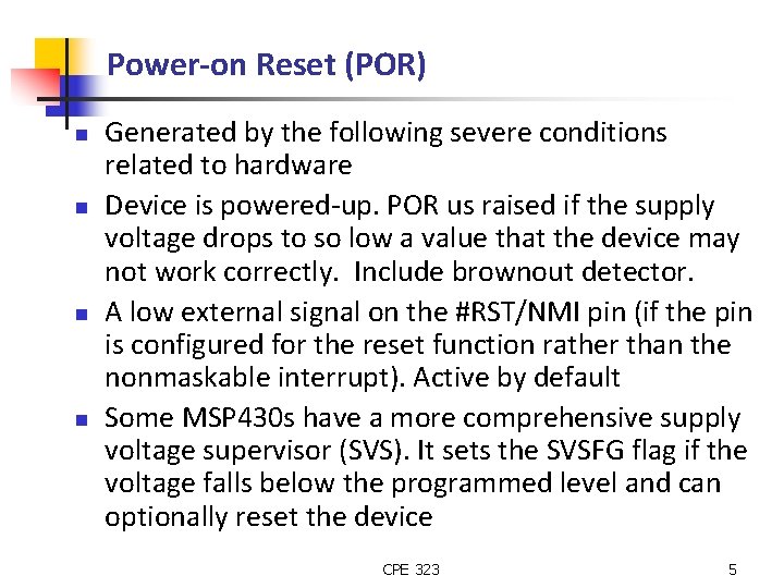 Power-on Reset (POR) n n Generated by the following severe conditions related to hardware
