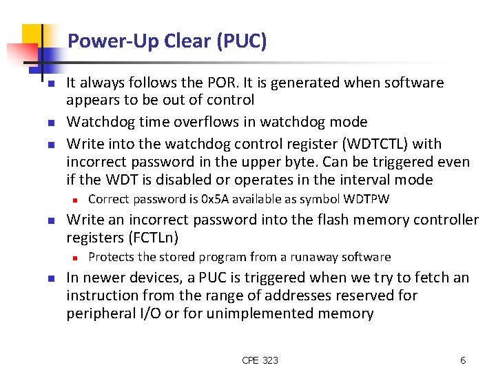 Power-Up Clear (PUC) n n n It always follows the POR. It is generated