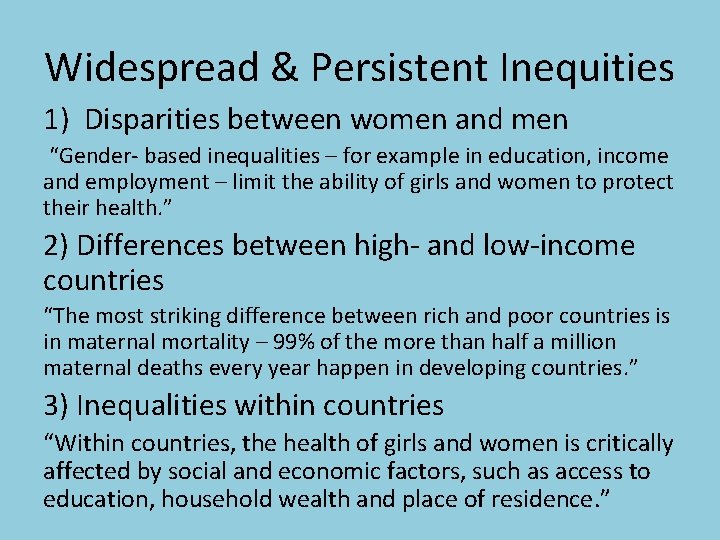 Widespread & Persistent Inequities 1) Disparities between women and men “Gender- based inequalities –
