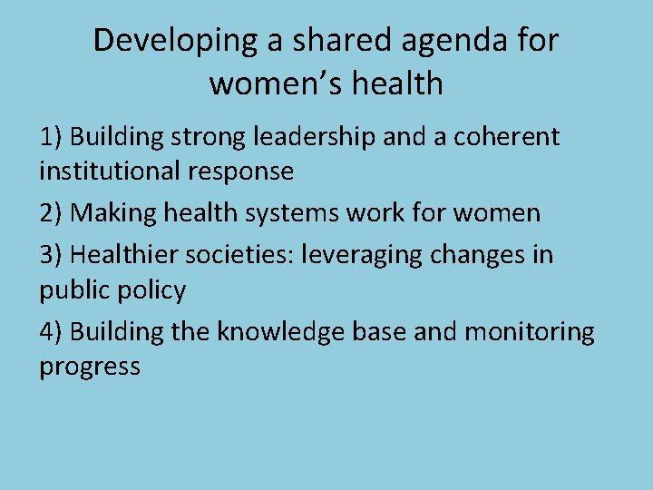 Developing a shared agenda for women’s health 1) Building strong leadership and a coherent