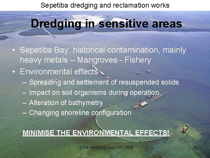 Sepetiba dredging and reclamation works Dredging in sensitive areas • Sepetiba Bay: historical contamination,