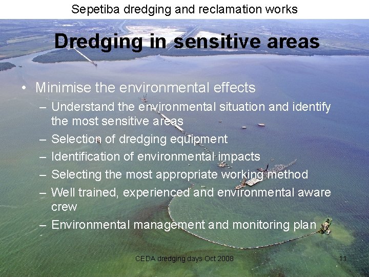 Sepetiba dredging and reclamation works Dredging in sensitive areas • Minimise the environmental effects