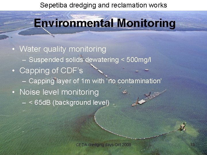 Sepetiba dredging and reclamation works Environmental Monitoring • Water quality monitoring – Suspended solids