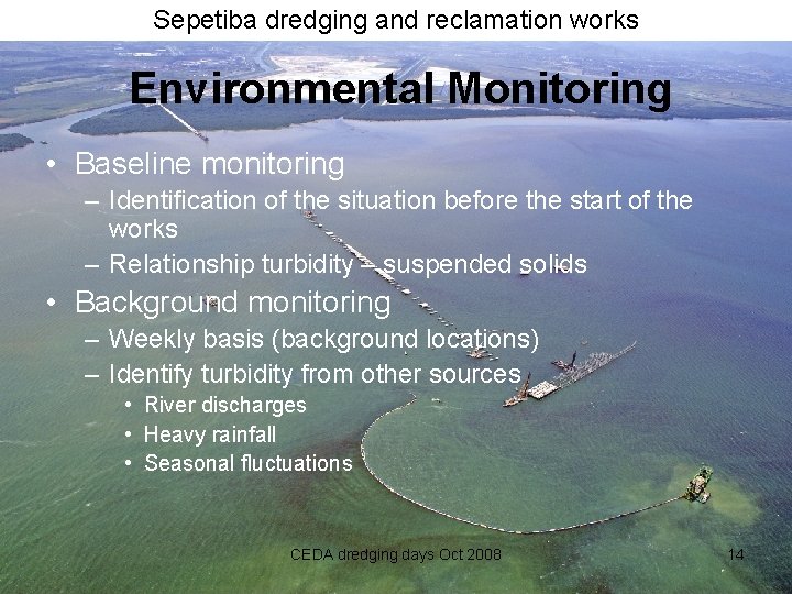 Sepetiba dredging and reclamation works Environmental Monitoring • Baseline monitoring – Identification of the