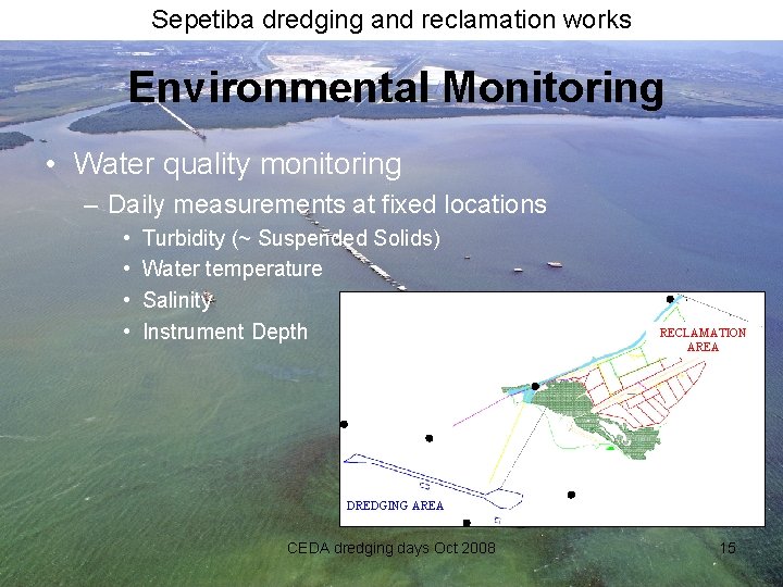 Sepetiba dredging and reclamation works Environmental Monitoring • Water quality monitoring – Daily measurements
