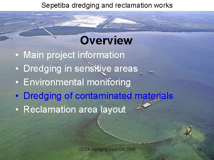 Sepetiba dredging and reclamation works Overview • • • Main project information Dredging in