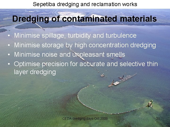 Sepetiba dredging and reclamation works Dredging of contaminated materials • • Minimise spillage, turbidity