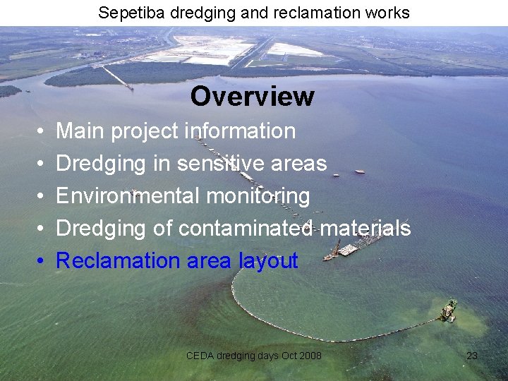 Sepetiba dredging and reclamation works Overview • • • Main project information Dredging in