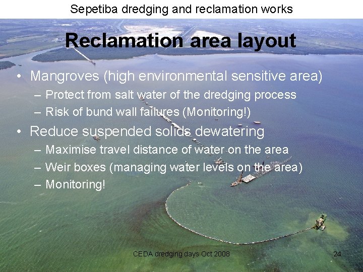 Sepetiba dredging and reclamation works Reclamation area layout • Mangroves (high environmental sensitive area)