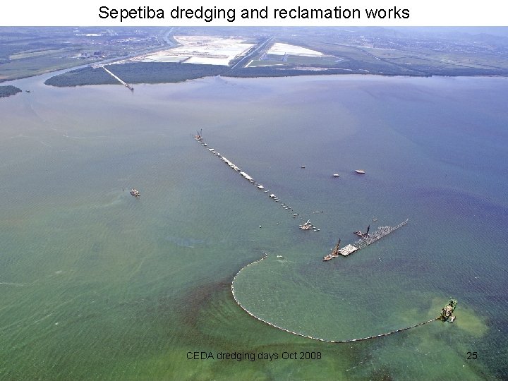 Sepetiba dredging and reclamation works CEDA dredging days Oct 2008 25 