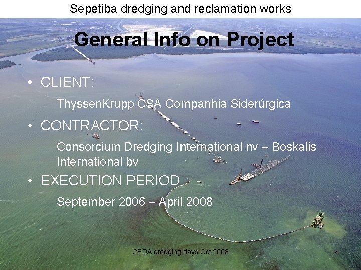 Sepetiba dredging and reclamation works General Info on Project • CLIENT: Thyssen. Krupp CSA