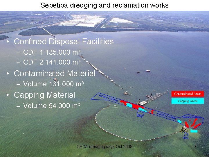 Sepetiba dredging and reclamation works • Confined Disposal Facilities – CDF 1 135. 000