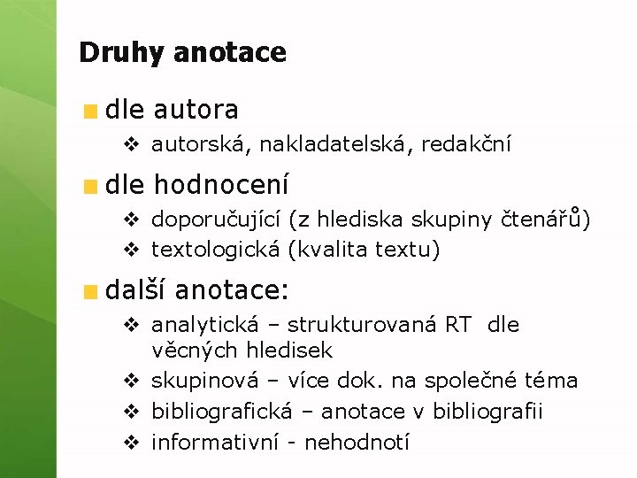 Druhy anotace dle autora v autorská, nakladatelská, redakční dle hodnocení v doporučující (z hlediska