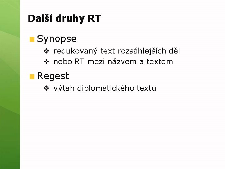 Další druhy RT Synopse v redukovaný text rozsáhlejších děl v nebo RT mezi názvem