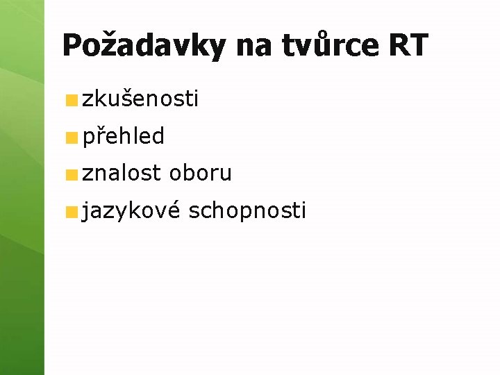 Požadavky na tvůrce RT zkušenosti přehled znalost oboru jazykové schopnosti 