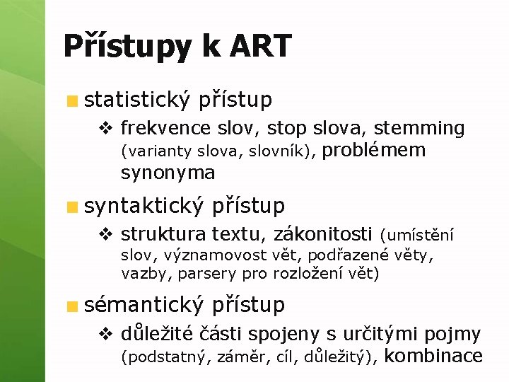 Přístupy k ART statistický přístup v frekvence slov, stop slova, stemming (varianty slova, slovník),