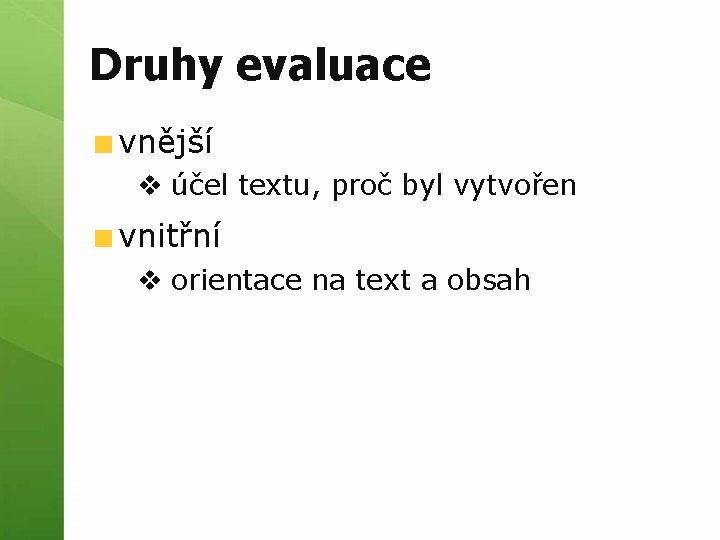 Druhy evaluace vnější v účel textu, proč byl vytvořen vnitřní v orientace na text