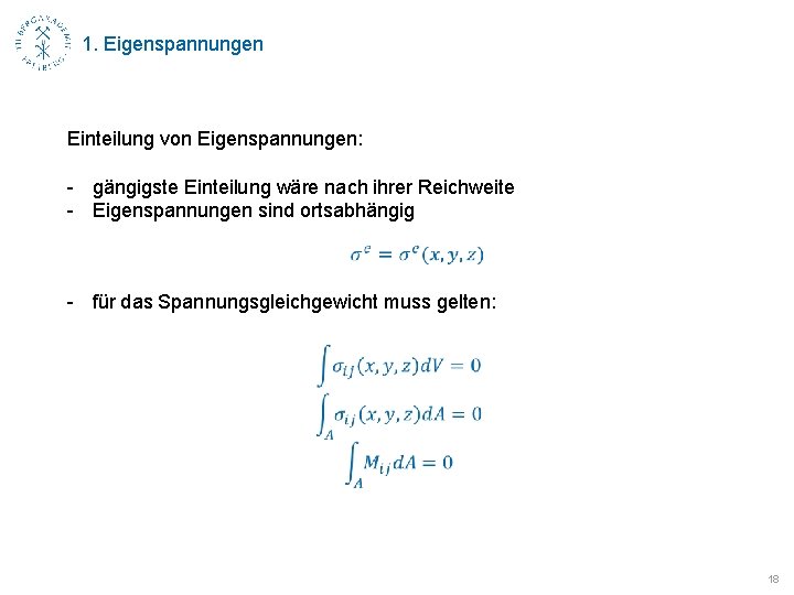 1. Eigenspannungen Einteilung von Eigenspannungen: - gängigste Einteilung wäre nach ihrer Reichweite - Eigenspannungen