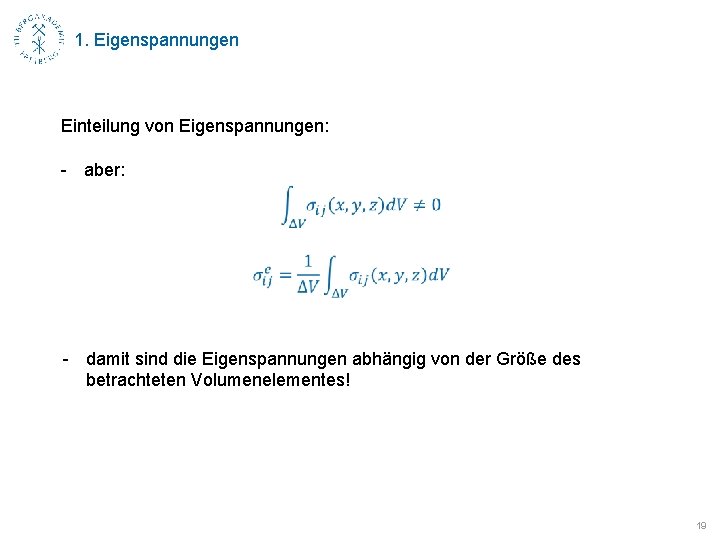 1. Eigenspannungen Einteilung von Eigenspannungen: - aber: - damit sind die Eigenspannungen abhängig von