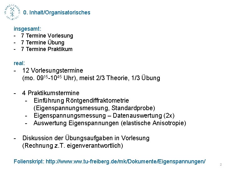 0. Inhalt/Organisatorisches insgesamt: - 7 Termine Vorlesung - 7 Termine Übung - 7 Termine