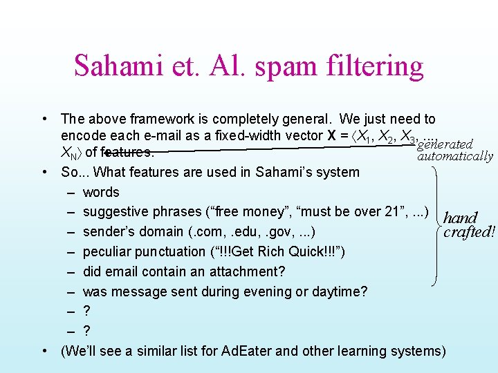 Sahami et. Al. spam filtering • The above framework is completely general. We just