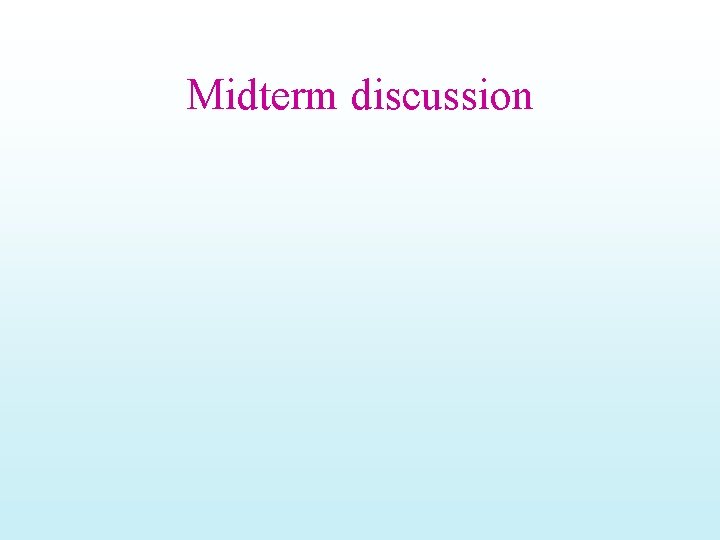 Midterm discussion 