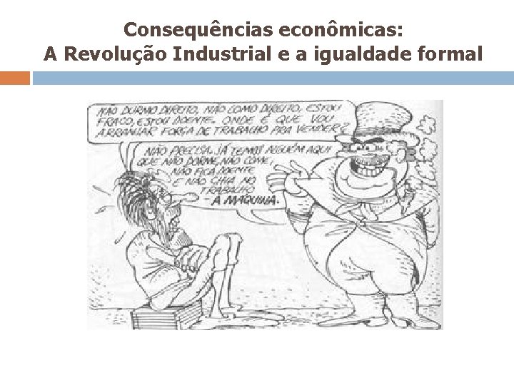 Consequências econômicas: A Revolução Industrial e a igualdade formal 