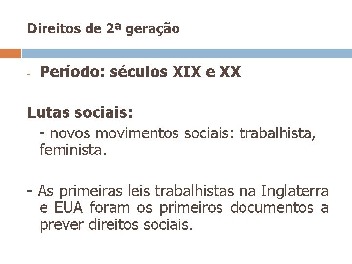 Direitos de 2ª geração - Período: séculos XIX e XX Lutas sociais: - novos