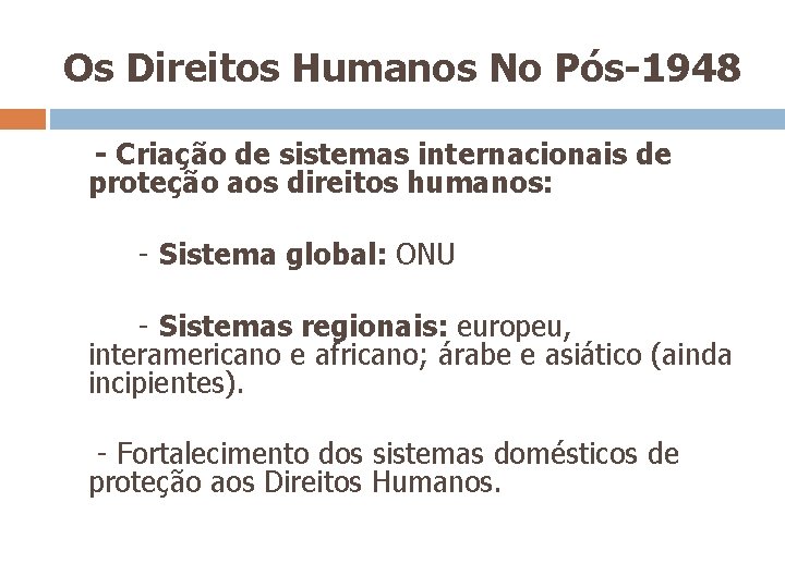 Os Direitos Humanos No Pós-1948 - Criação de sistemas internacionais de proteção aos direitos