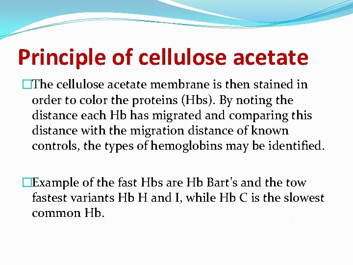 Principle of cellulose acetate �The cellulose acetate membrane is then stained in order to