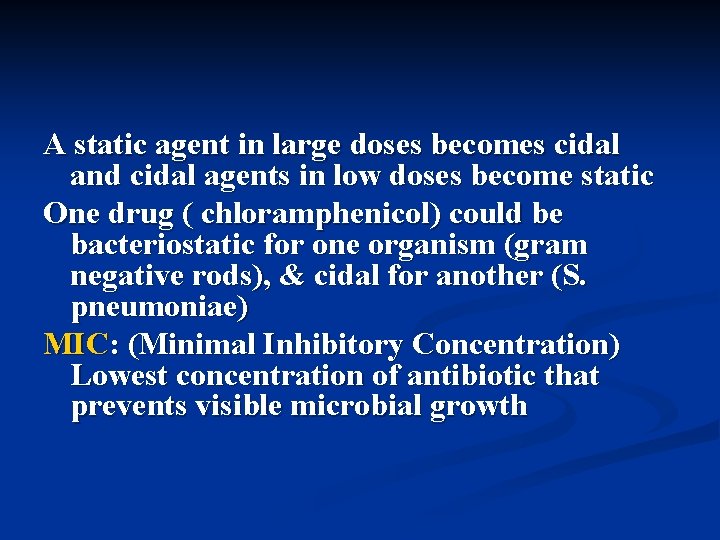 A static agent in large doses becomes cidal and cidal agents in low doses