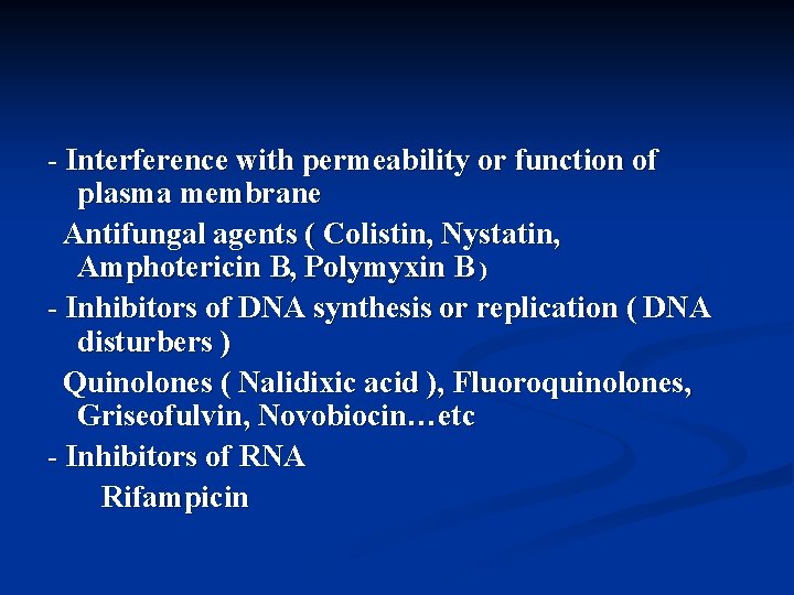 - Interference with permeability or function of plasma membrane Antifungal agents ( Colistin, Nystatin,