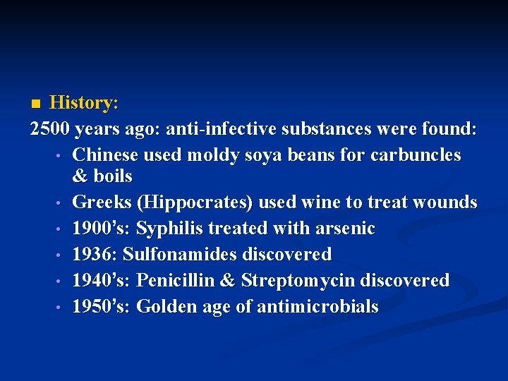 History: 2500 years ago: anti-infective substances were found: • Chinese used moldy soya beans