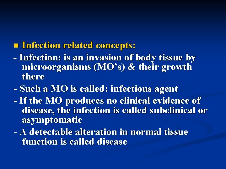 Infection related concepts: - Infection: is an invasion of body tissue by microorganisms (MO’s)