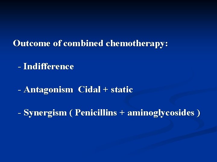 Outcome of combined chemotherapy: - Indifference - Antagonism Cidal + static - Synergism (
