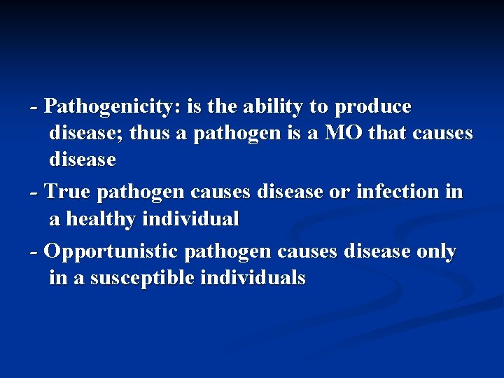 - Pathogenicity: is the ability to produce disease; thus a pathogen is a MO