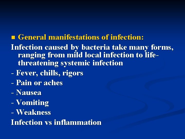 General manifestations of infection: Infection caused by bacteria take many forms, ranging from mild