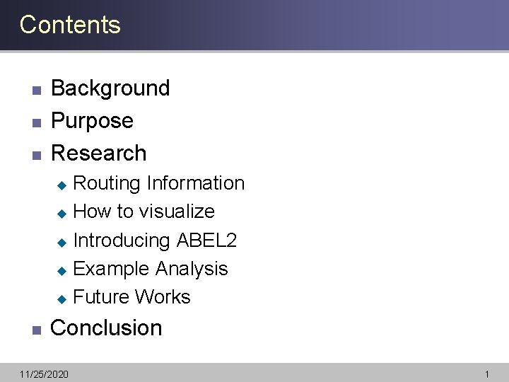 Contents n n n Background Purpose Research Routing Information u How to visualize u