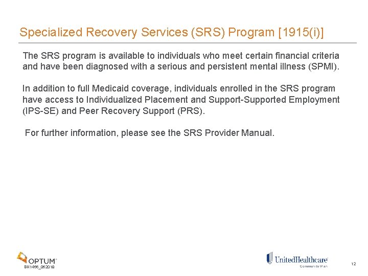 Specialized Recovery Services (SRS) Program [1915(i)] The SRS program is available to individuals who