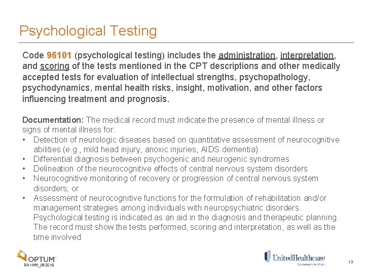 Psychological Testing Code 96101 (psychological testing) includes the administration, interpretation, and scoring of the