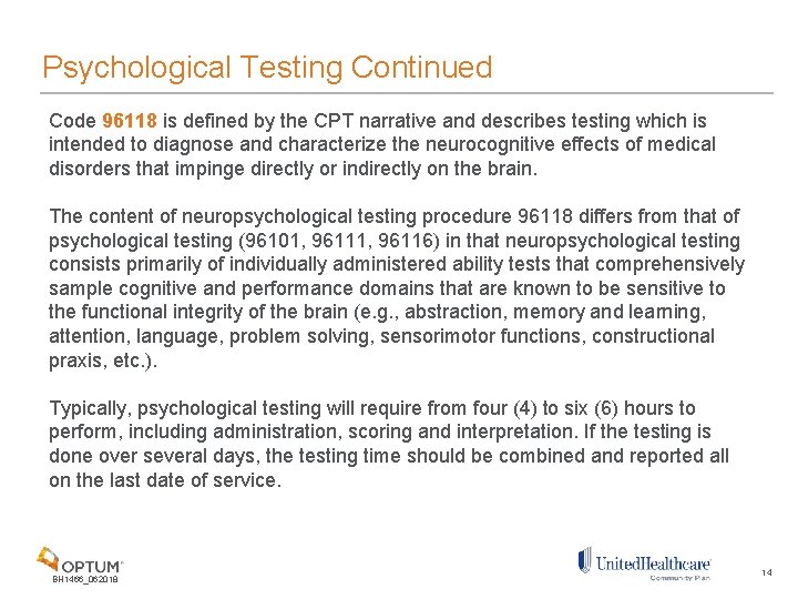 Psychological Testing Continued Code 96118 is defined by the CPT narrative and describes testing