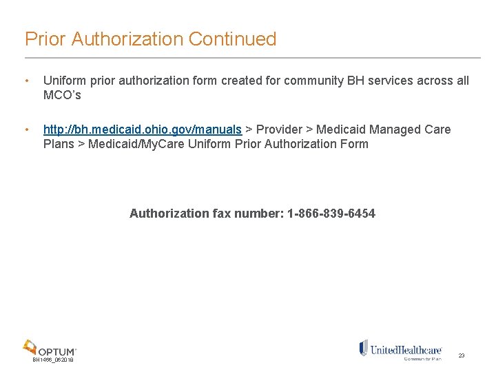 Prior Authorization Continued • Uniform prior authorization form created for community BH services across