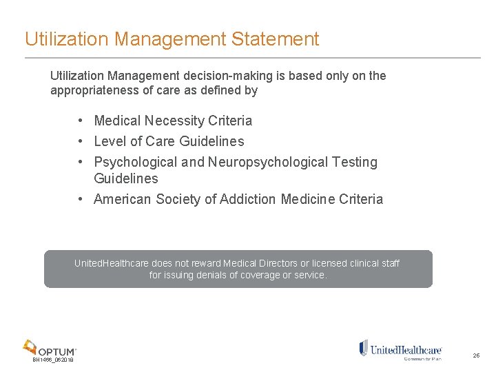Utilization Management Statement Utilization Management decision-making is based only on the appropriateness of care