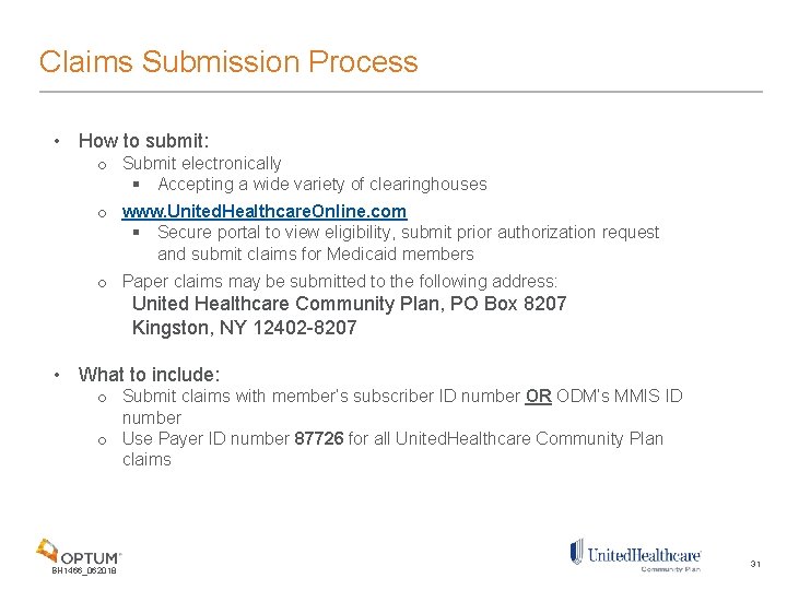 Claims Submission Process • How to submit: o Submit electronically § Accepting a wide