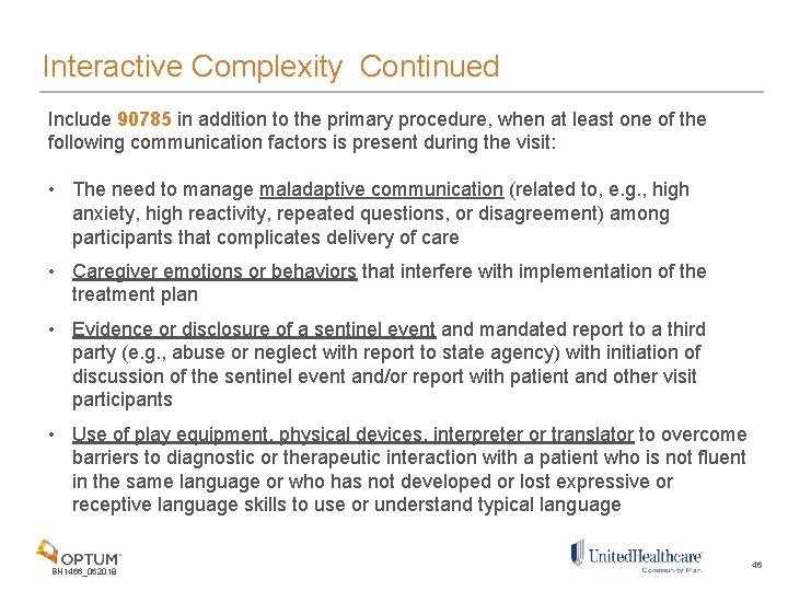 Interactive Complexity Continued Include 90785 in addition to the primary procedure, when at least