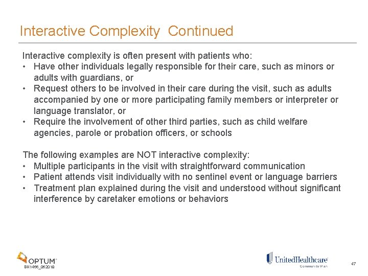 Interactive Complexity Continued Interactive complexity is often present with patients who: • Have other