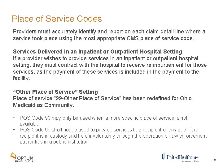 Place of Service Codes Providers must accurately identify and report on each claim detail