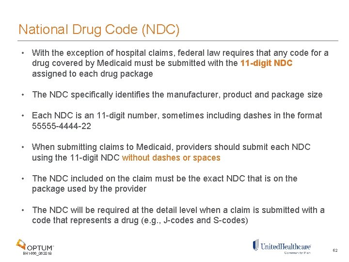 National Drug Code (NDC) • With the exception of hospital claims, federal law requires